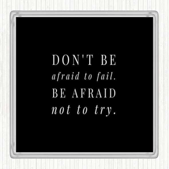 Black White Don't Be Afraid To Fail Quote Drinks Mat Coaster