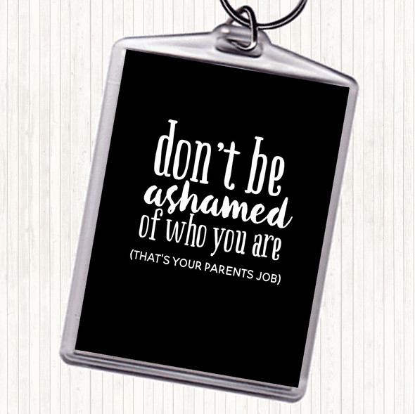 Black White Don't Be Ashamed Of Who You Are Quote Bag Tag Keychain Keyring