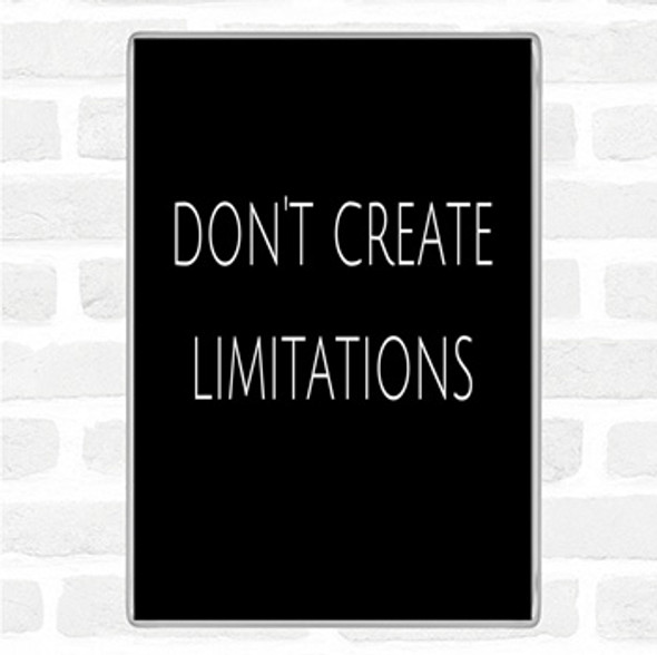 Black White Don't Create Limitations Quote Jumbo Fridge Magnet