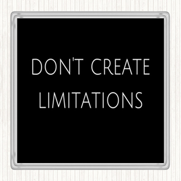 Black White Don't Create Limitations Quote Drinks Mat Coaster