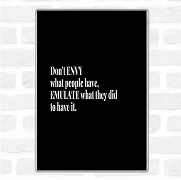 Black White Don't Envy What People Have Quote Jumbo Fridge Magnet