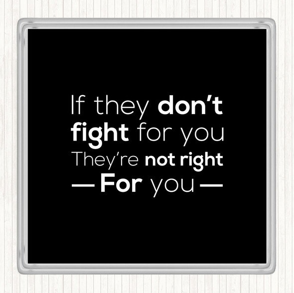Black White Don't Fight Not Right Quote Drinks Mat Coaster