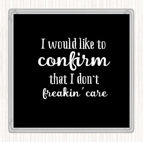 Black White Don't Freakin Care Quote Drinks Mat Coaster
