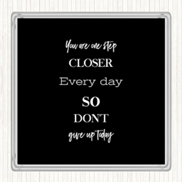 Black White Don't Give Up Today Quote Drinks Mat Coaster