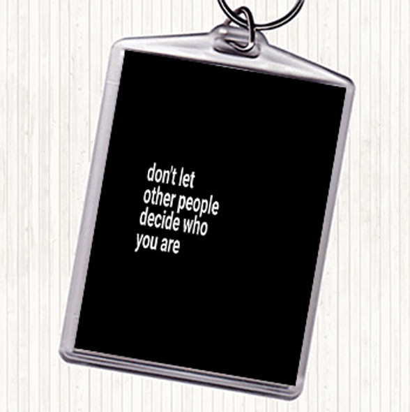 Black White Don't Let Other People Decide Who You Are Quote Bag Tag Keychain Keyring