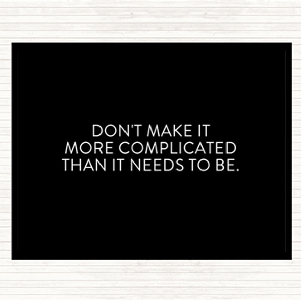 Black White Don't Make It More Complicated Quote Mouse Mat Pad