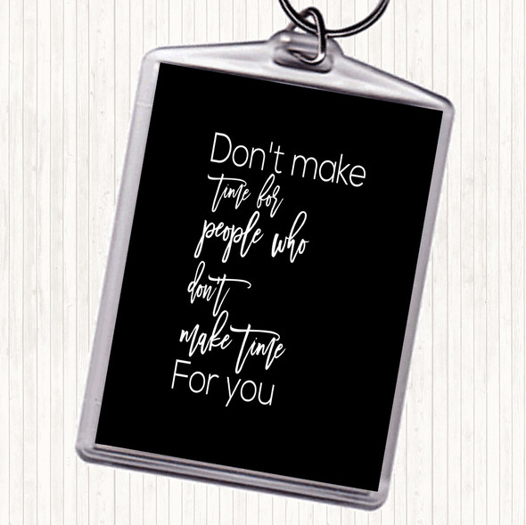 Black White Don't Make Time Quote Bag Tag Keychain Keyring