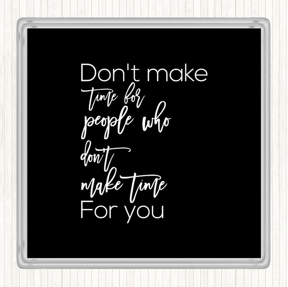 Black White Don't Make Time Quote Drinks Mat Coaster