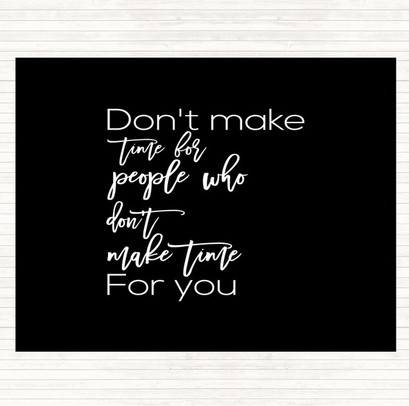 Black White Don't Make Time Quote Dinner Table Placemat