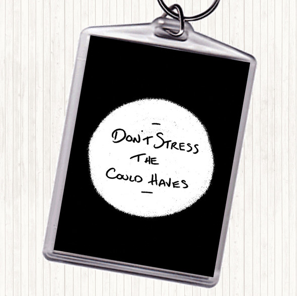 Black White Don't Stress Could Haves Quote Bag Tag Keychain Keyring