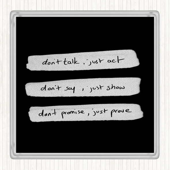 Black White Don't Talk Act Quote Drinks Mat Coaster