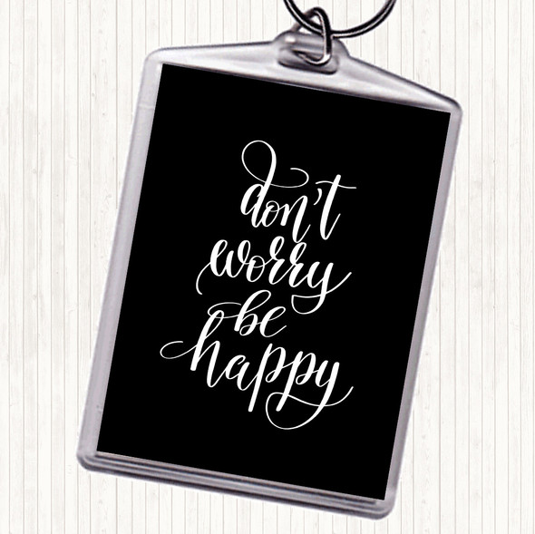 Black White Don't Worry Be Happy Quote Bag Tag Keychain Keyring