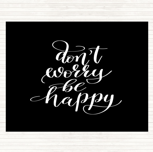 Black White Don't Worry Be Happy Quote Dinner Table Placemat