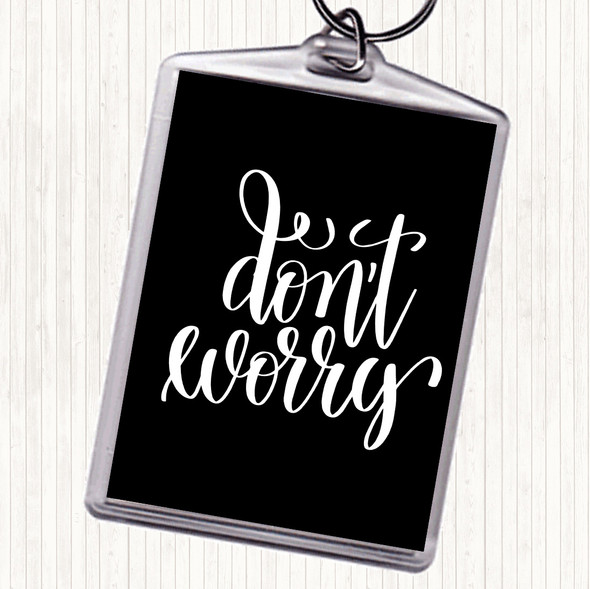Black White Don't Worry Quote Bag Tag Keychain Keyring