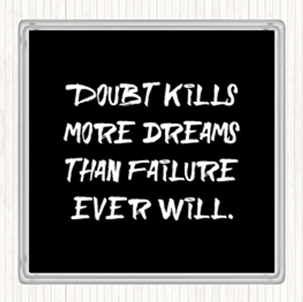 Black White Doubt Kills More Dreams Quote Drinks Mat Coaster