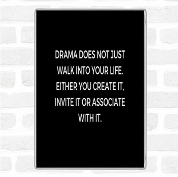 Black White Drama Doesn't Just Walk Into Your Life Quote Jumbo Fridge Magnet