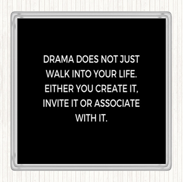 Black White Drama Doesn't Just Walk Into Your Life Quote Drinks Mat Coaster