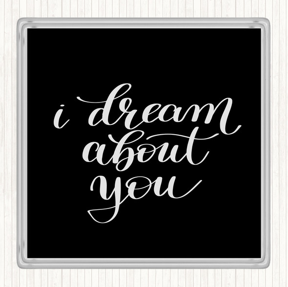 Black White Dream About You Quote Drinks Mat Coaster