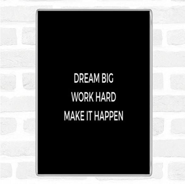 Black White Dream Big Make It Happen Quote Jumbo Fridge Magnet