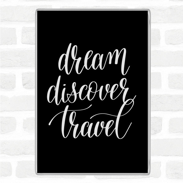 Black White Dream Discover Travel Quote Jumbo Fridge Magnet