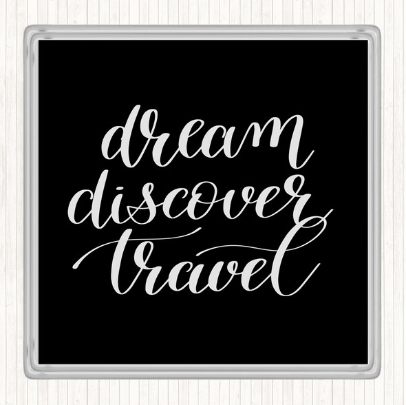 Black White Dream Discover Travel Quote Drinks Mat Coaster