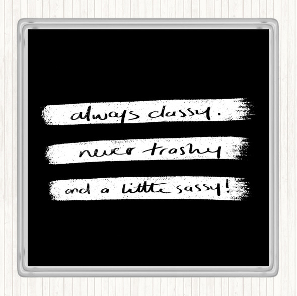 Black White Always Classy Quote Drinks Mat Coaster
