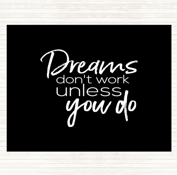 Black White Dreams Don't Work Quote Dinner Table Placemat