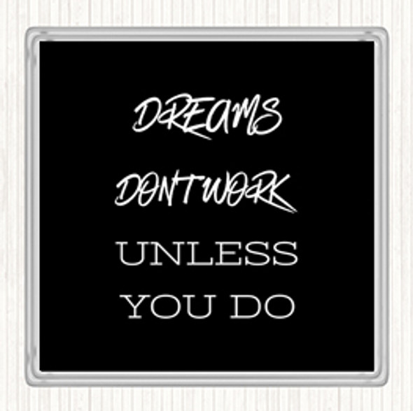 Black White Dreams Work If You Do Quote Drinks Mat Coaster