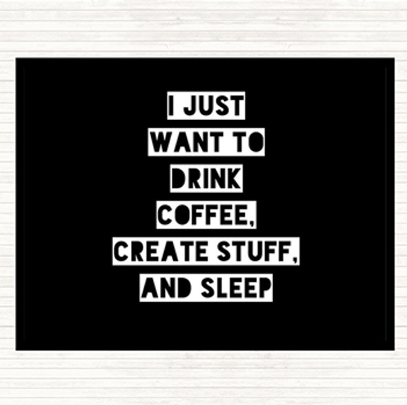 Black White Drink Coffee Create Stuff And Sleep Quote Dinner Table Placemat