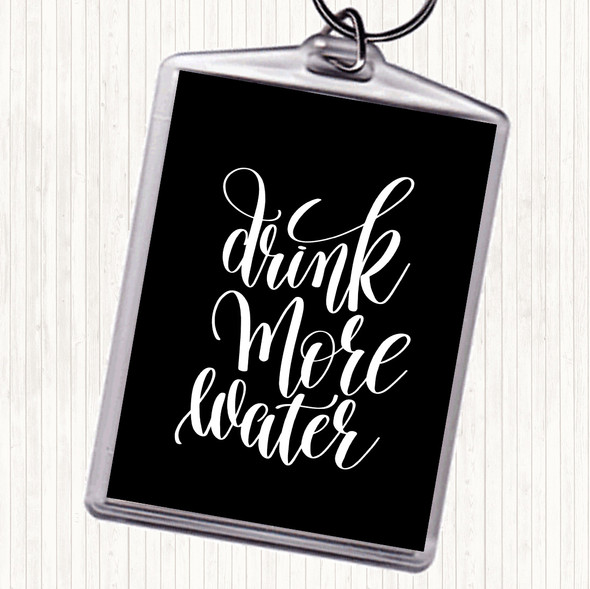 Black White Drink More Water Quote Bag Tag Keychain Keyring