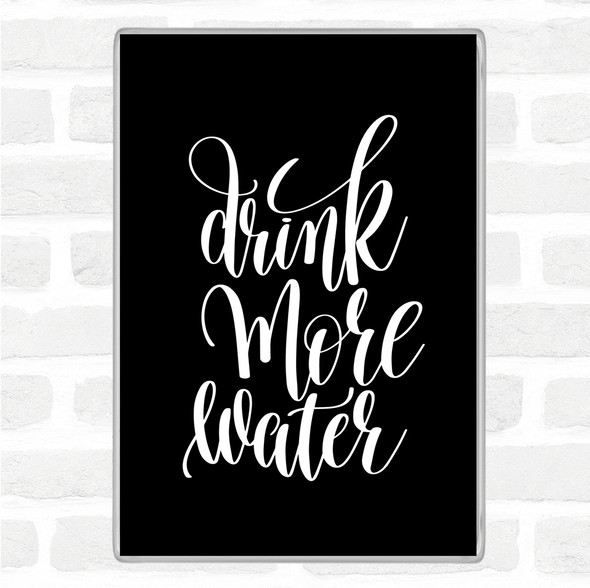Black White Drink More Water Quote Jumbo Fridge Magnet
