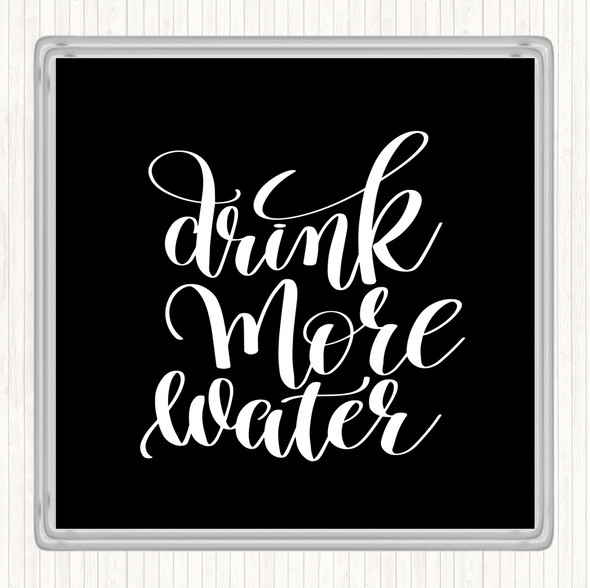 Black White Drink More Water Quote Drinks Mat Coaster