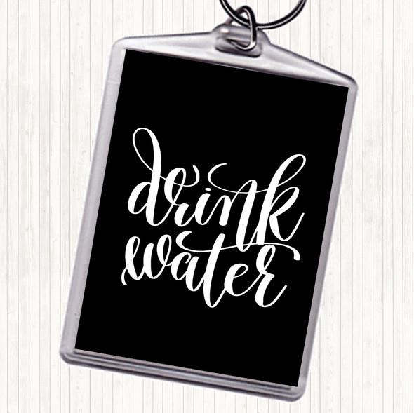Black White Drink Water Quote Bag Tag Keychain Keyring