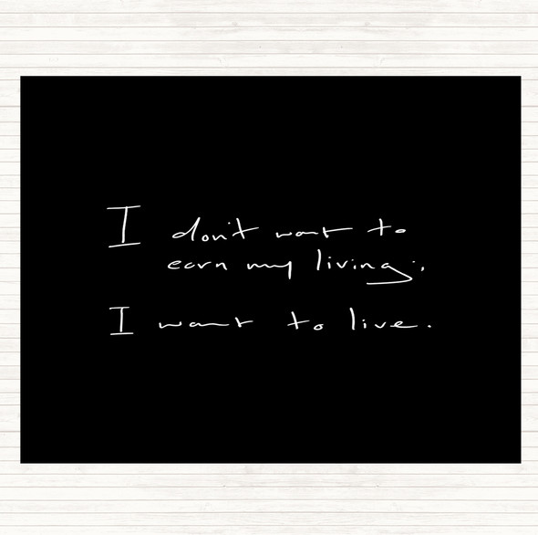 Black White Earn My Living Quote Dinner Table Placemat