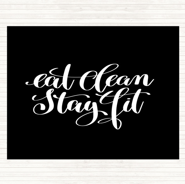 Black White Eat Clean Stay Fit Quote Dinner Table Placemat