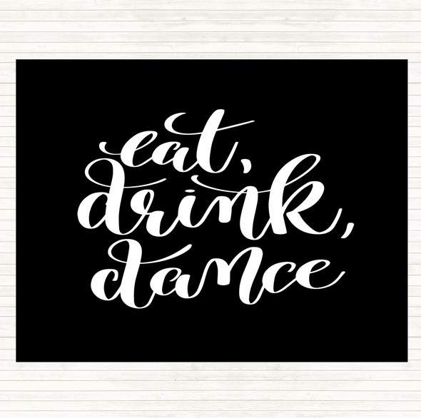 Black White Eat Drink Dance Quote Dinner Table Placemat