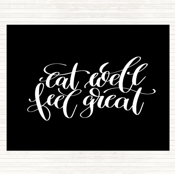 Black White Eat Well Feel Great Quote Dinner Table Placemat