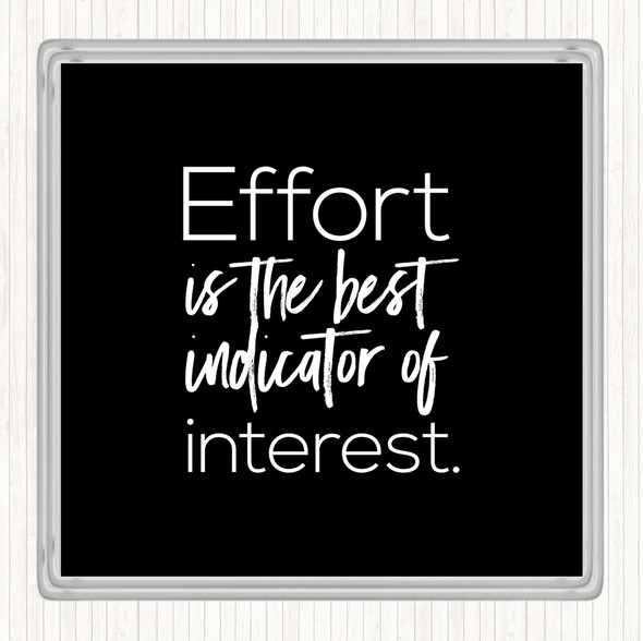 Black White Effort Is The Best Indicator Quote Drinks Mat Coaster