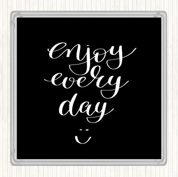 Black White Enjoy Every Day Quote Drinks Mat Coaster