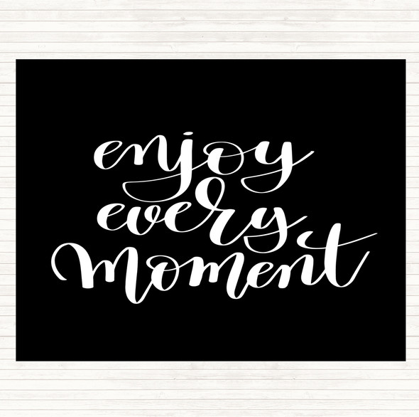 Black White Enjoy Every Moment Swirl Quote Dinner Table Placemat