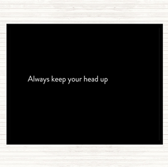 Black White Always Keep Your Head Up Quote Mouse Mat Pad