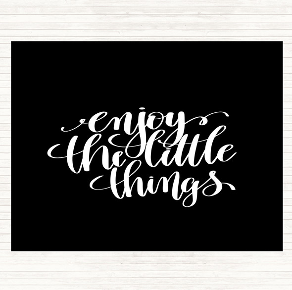 Black White Enjoy Little Things Quote Dinner Table Placemat