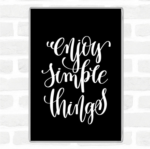 Black White Enjoy Simple Things Quote Jumbo Fridge Magnet