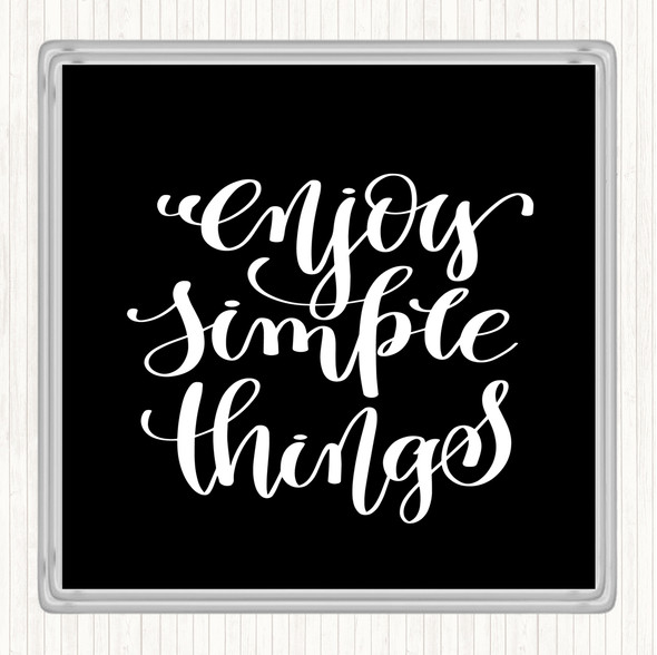 Black White Enjoy Simple Things Quote Drinks Mat Coaster