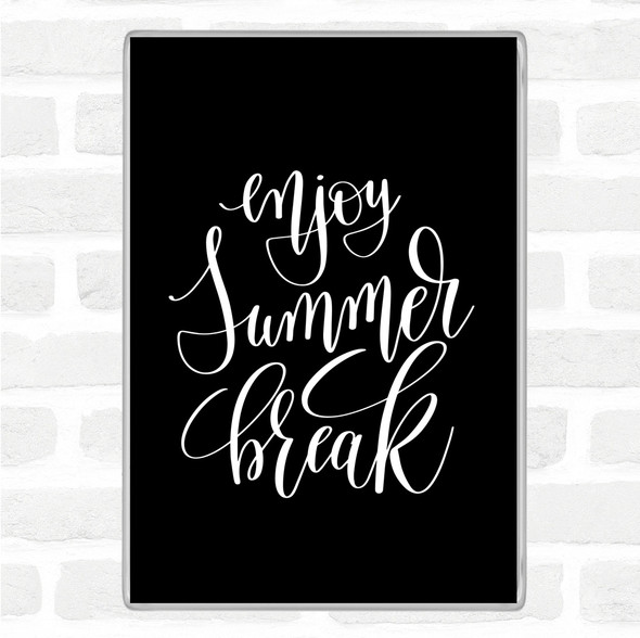 Black White Enjoy Summer Break Quote Jumbo Fridge Magnet