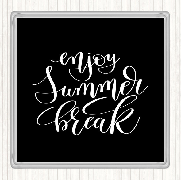 Black White Enjoy Summer Break Quote Drinks Mat Coaster