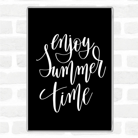 Black White Enjoy Summer Time Quote Jumbo Fridge Magnet
