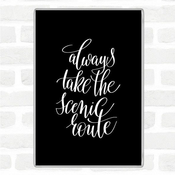 Black White Always Take Scenic Route Quote Jumbo Fridge Magnet