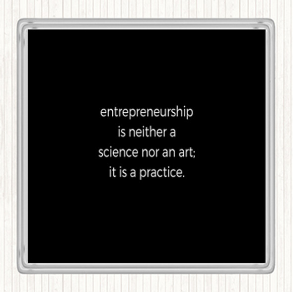 Black White Entrepreneurship Is A Practice Quote Drinks Mat Coaster