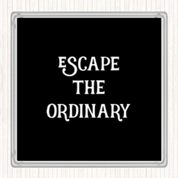 Black White Escape The Ordinary Quote Drinks Mat Coaster